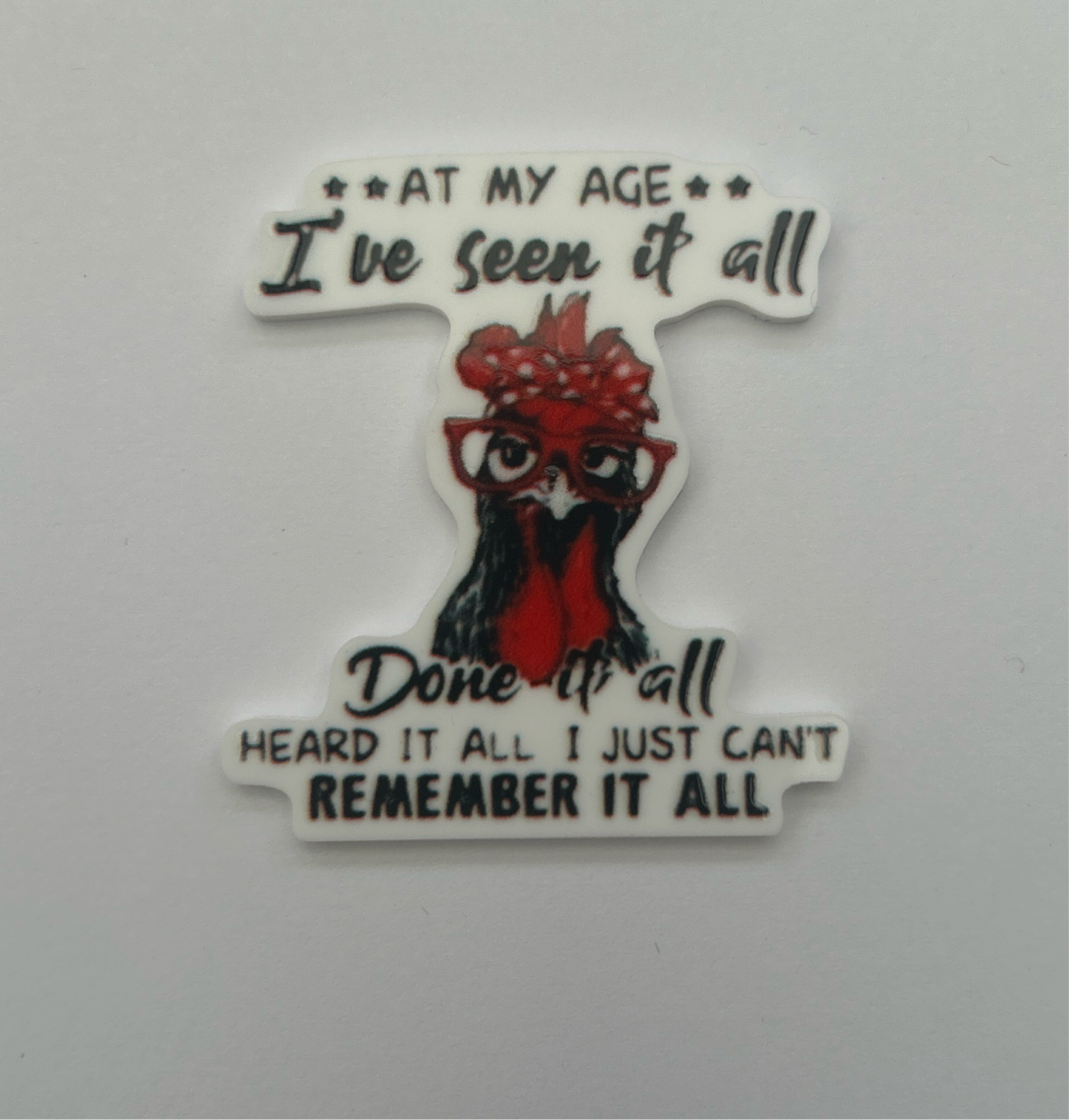 At My Age I’ve Seen It All Done It All Heard It All I Just Can’t Remember It All needle minder