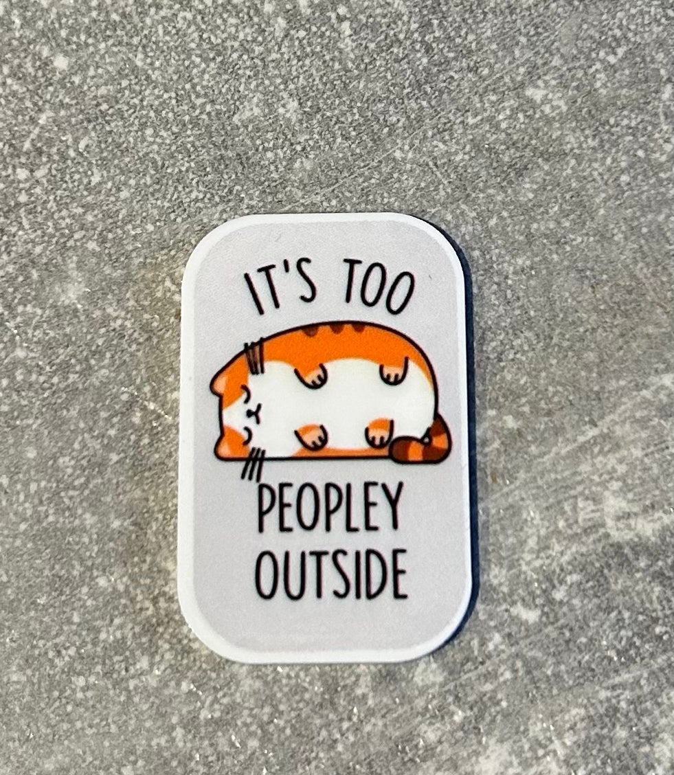 It’s Too Peopley Outside cat needle minder