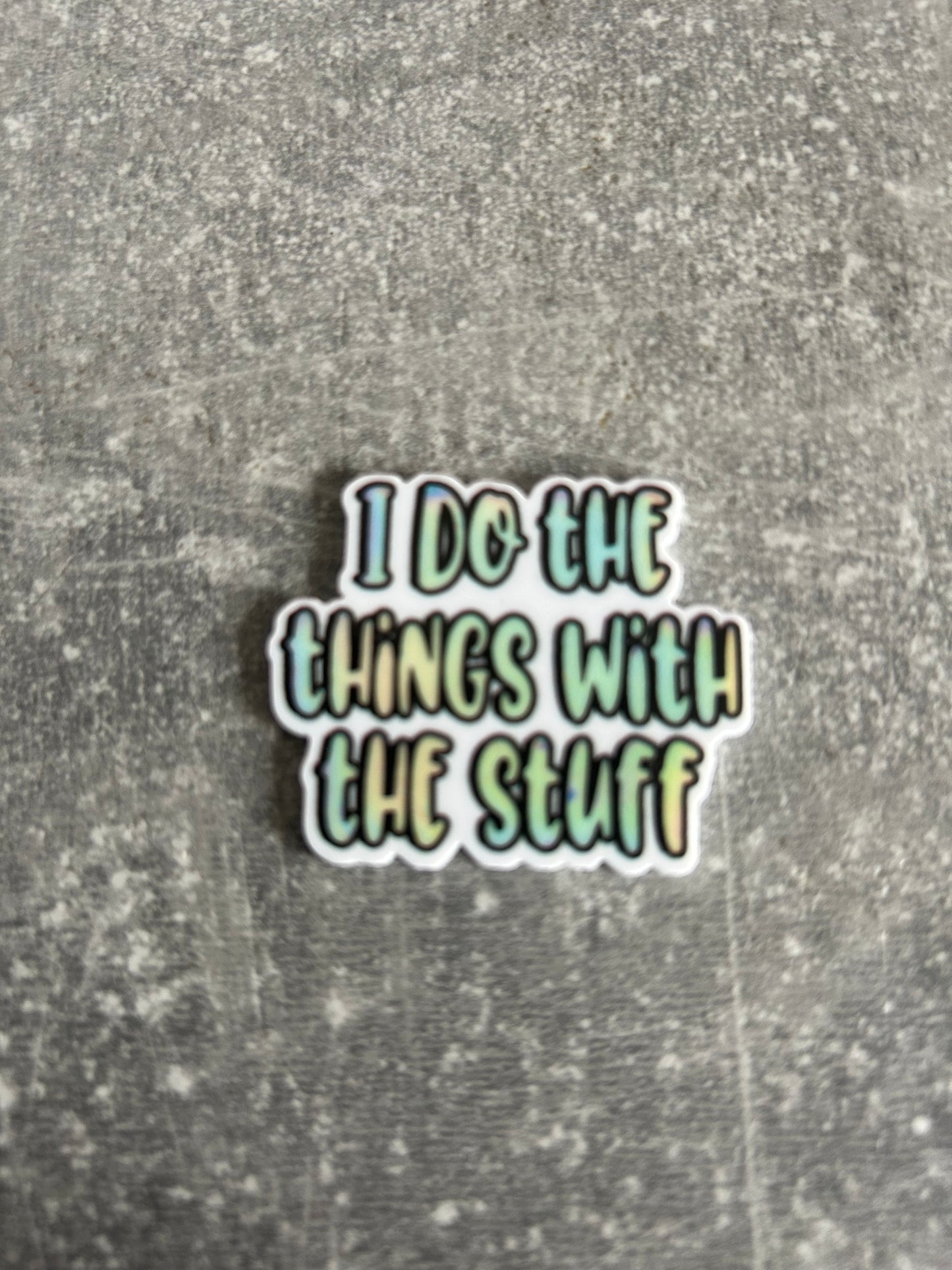 I Do The Things With The Stuff needle minder