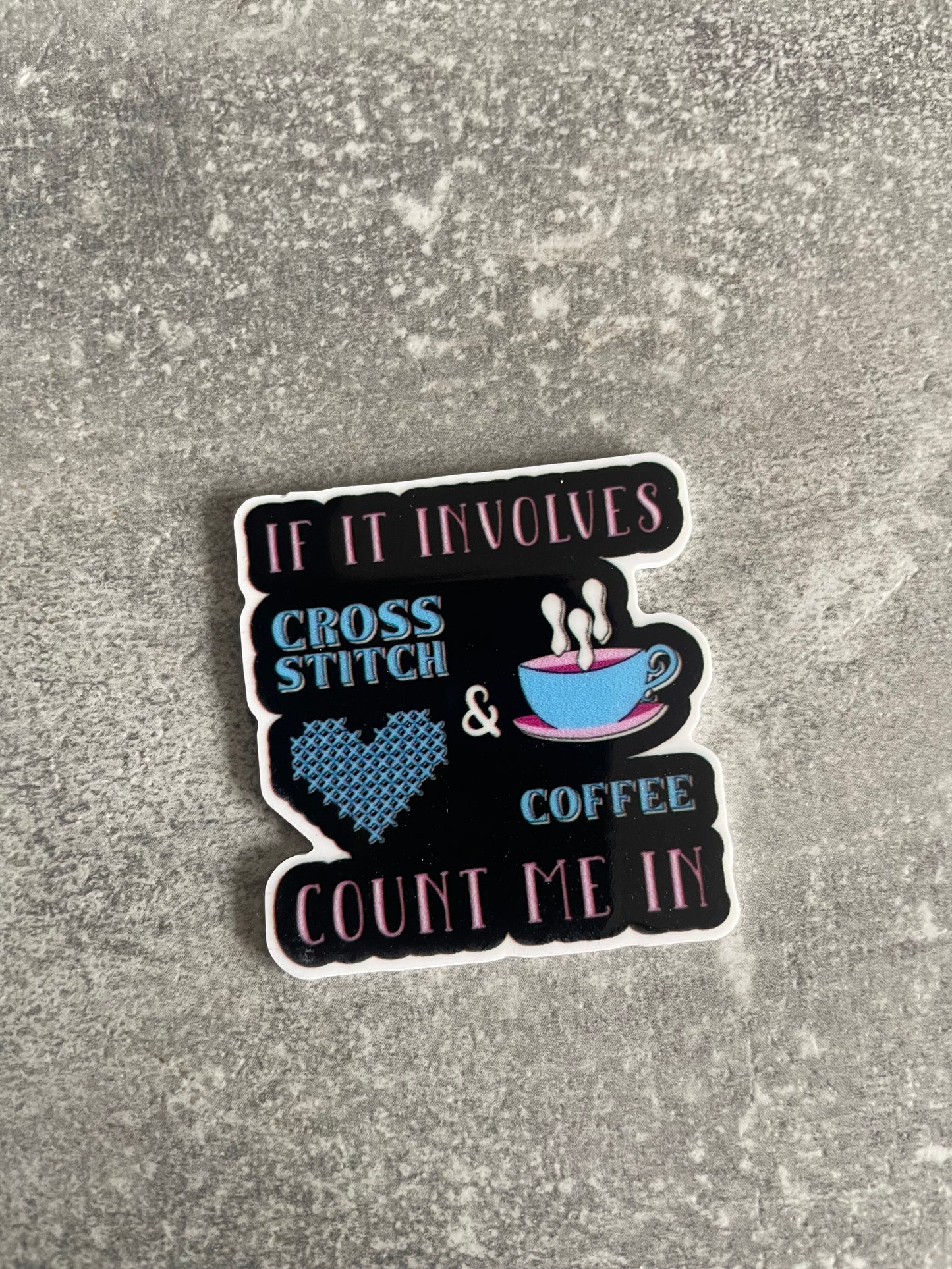 If It Involves Cross Stitch And Coffee Count Me In needle minder