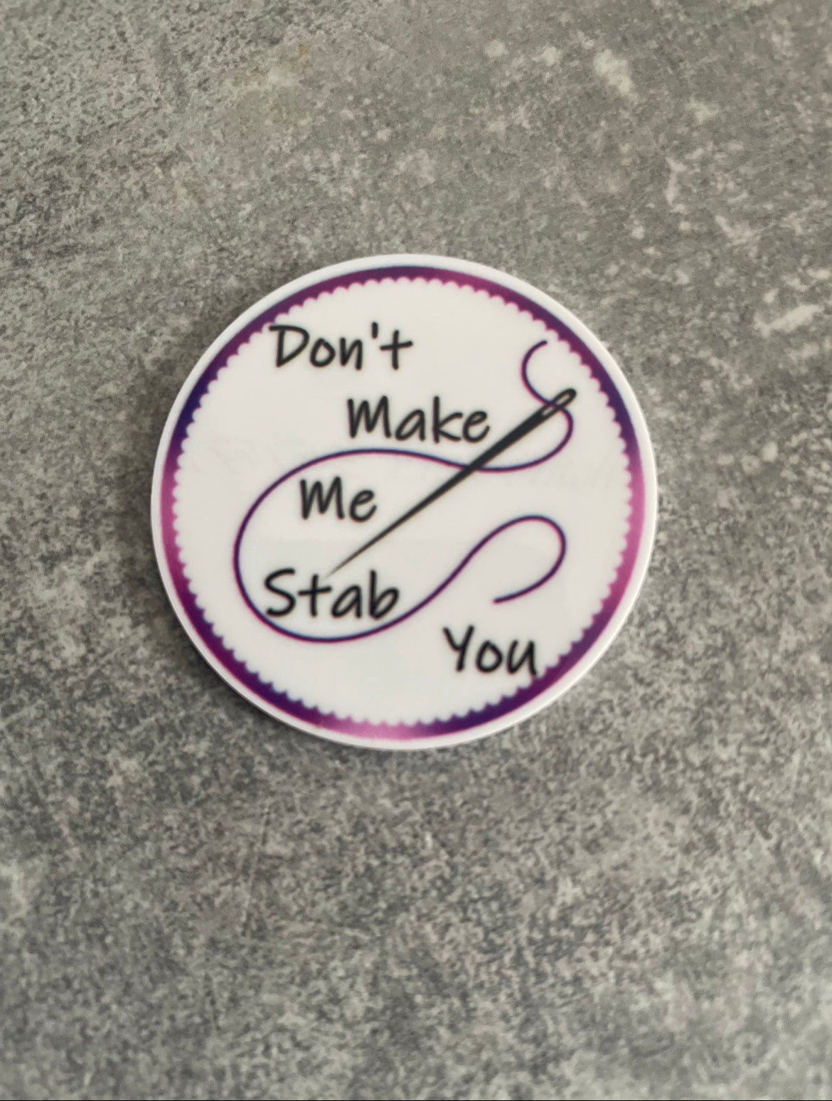 Don’t Make Me Stab You needle minder