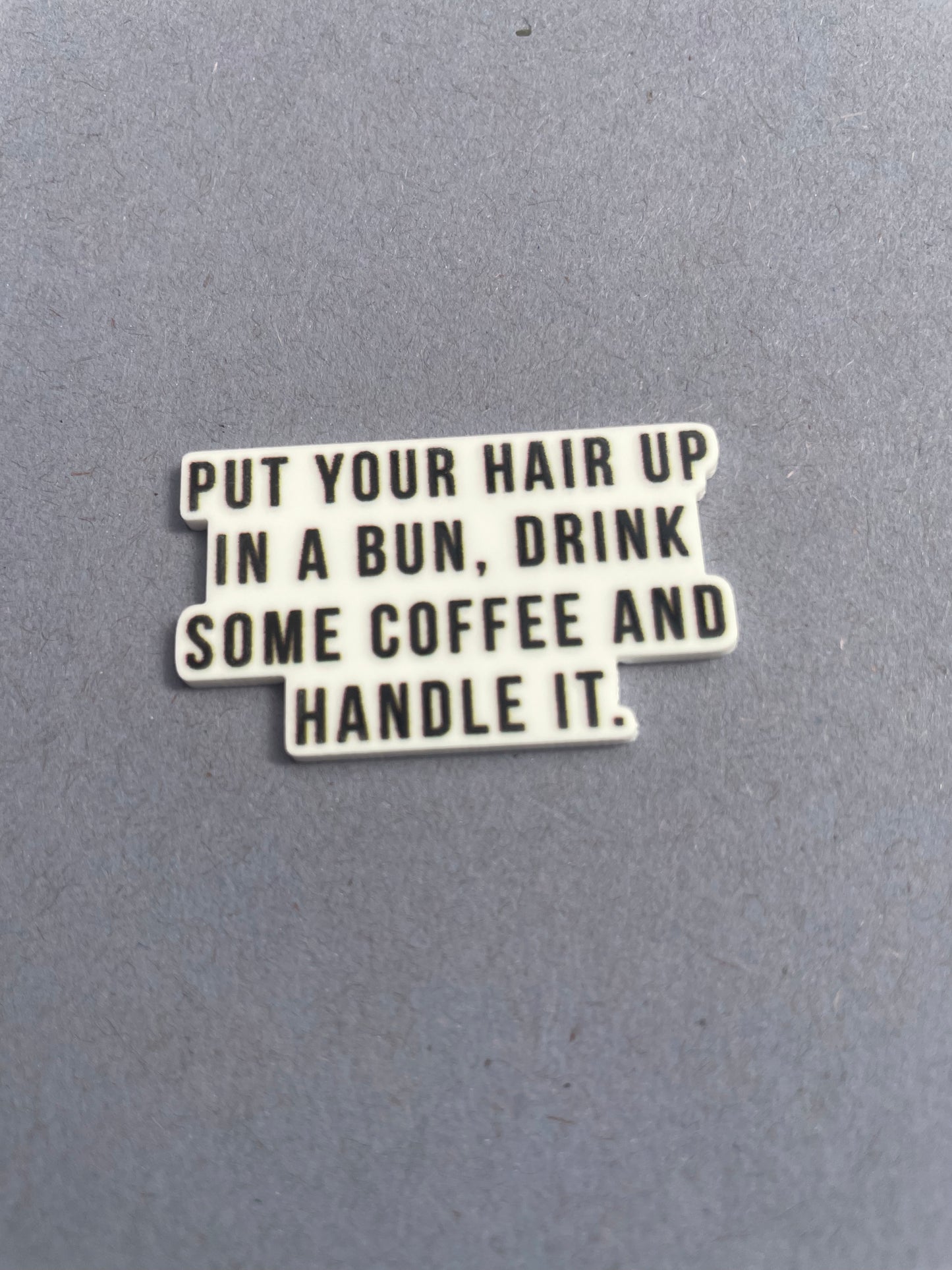 Put Your Hair Up In A Bun, Drink Some Coffee And Handle It needle minder