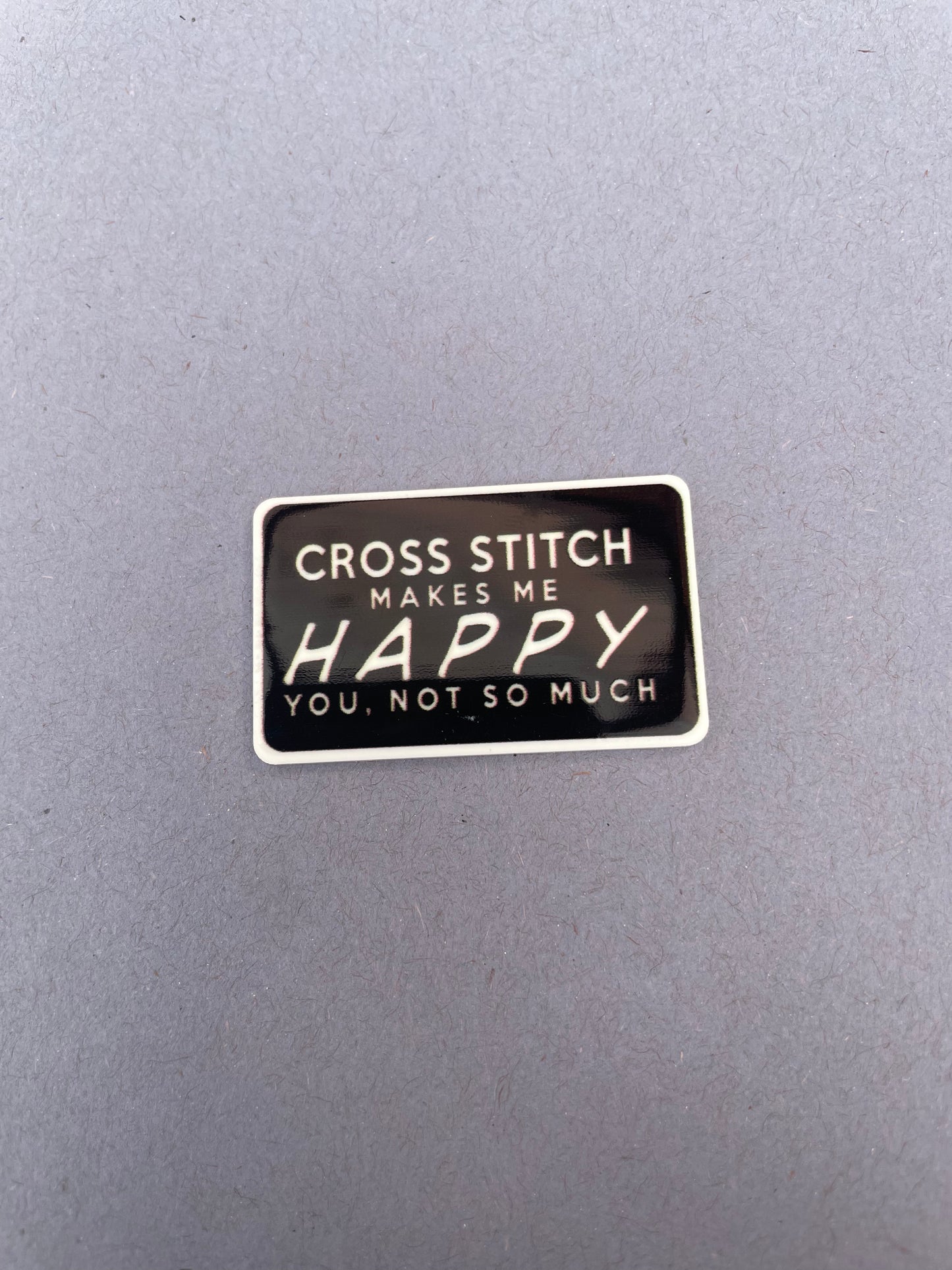 Cross Stitch Makes Me Happy You Not So Much needle minder