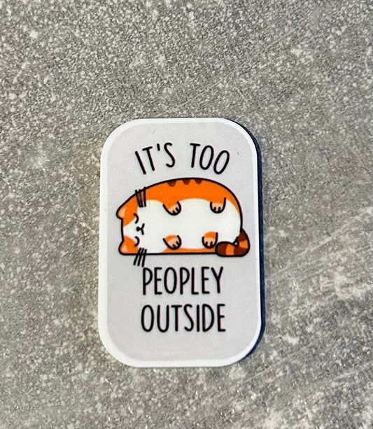 It’s Too Peopley Outside cat needle minder