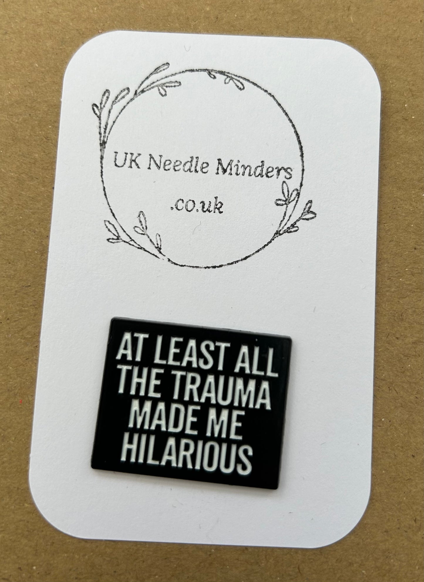 At Least All The Trauma Made Me Hilarious enamel needle minder