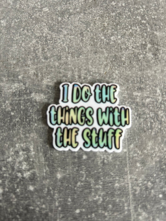 I Do The Things With The Stuff needle minder