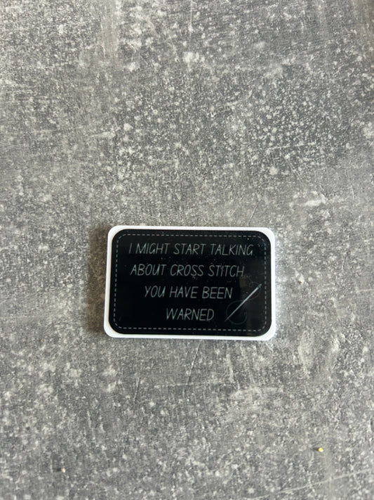 I Might Start Talking About Cross Stitch You Have Been Warned needle minder