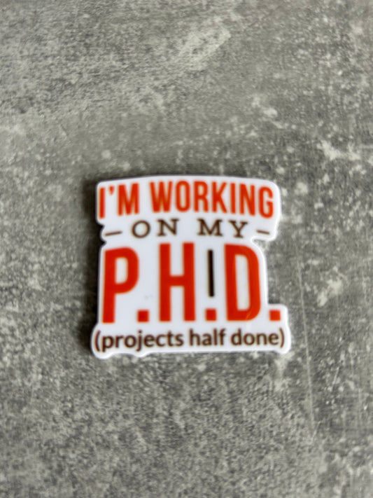 I’m Working On My PHD (Projects Half Done) needle minder