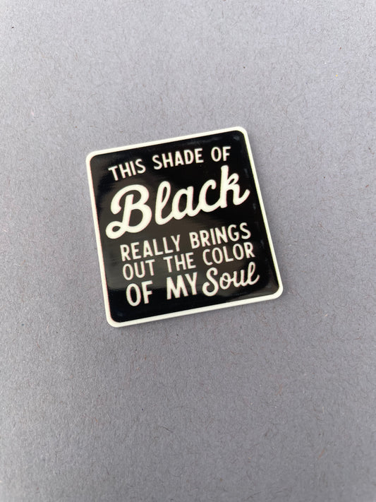 This Shade Of Black Really Brings Out The Color Of My Soul needle minder