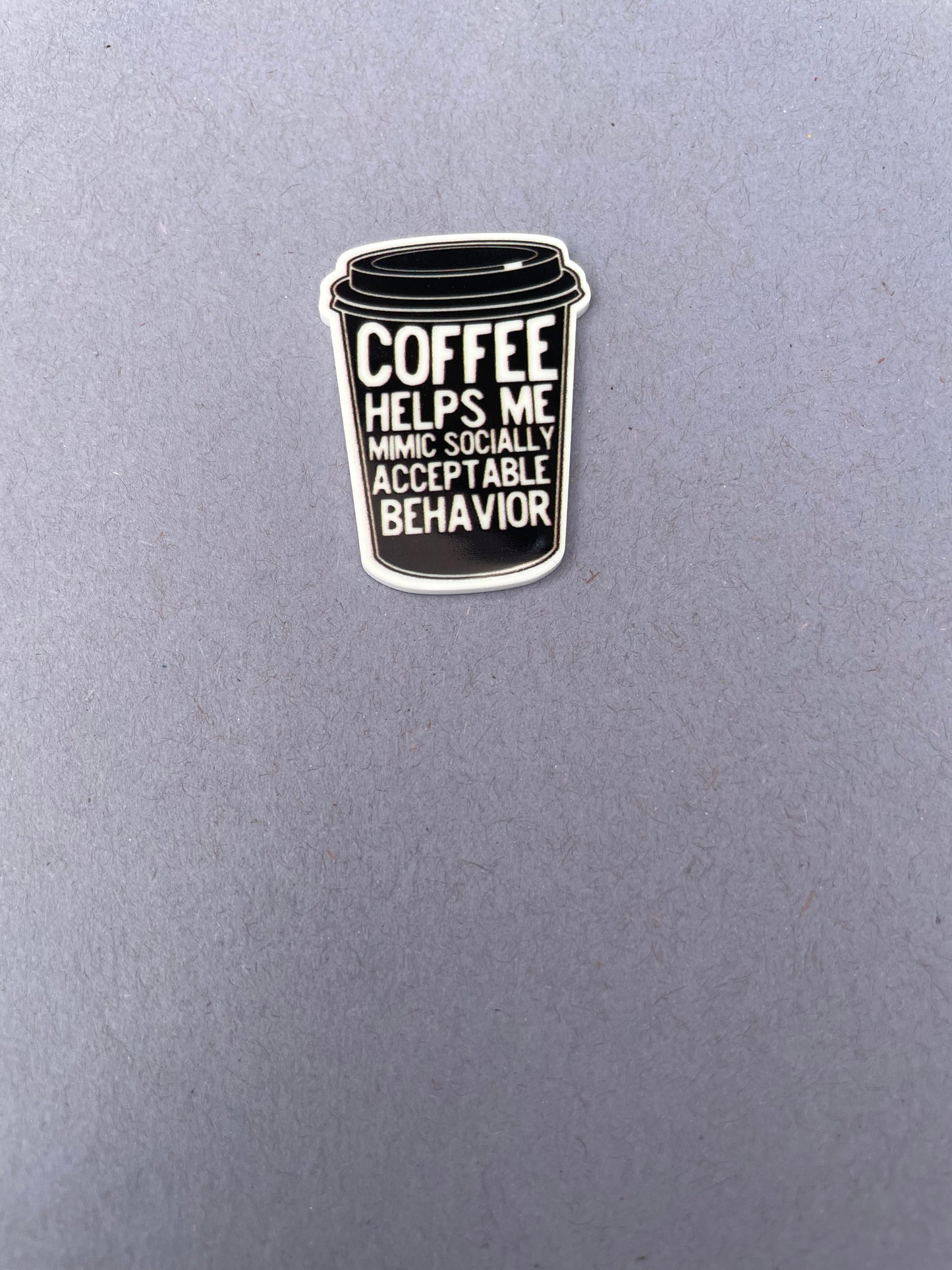 Coffee Helps Me To Mimic Socially Acceptable Behavior needle minder