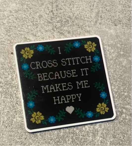 I Cross Stitch Because It Makes Me Happy needle minder