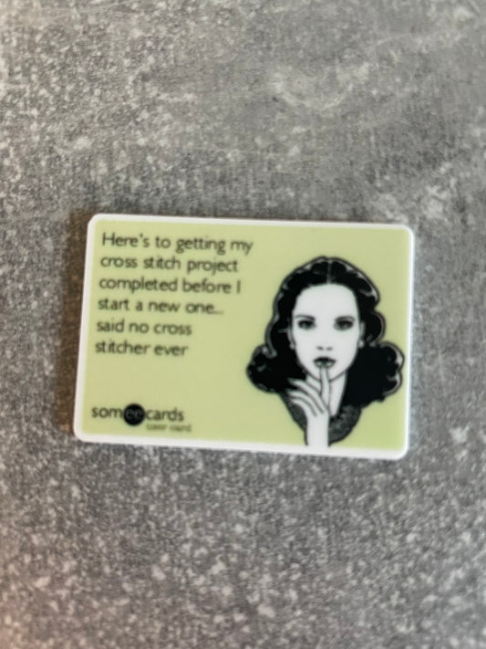 Here’s To Getting My Cross Stitch Project Completed needle minder