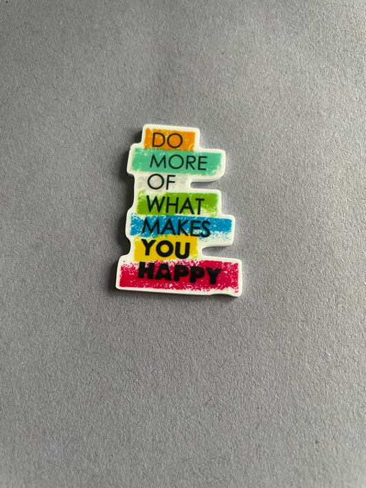 Do More Of What Makes You Happy needle minder