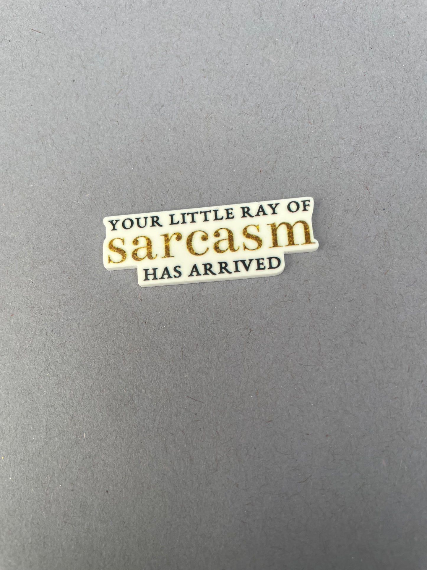 Your Little Ray Of Sarcasm Has Arrived needle minder