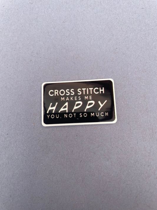 Cross Stitch Makes Me Happy You Not So Much needle minder