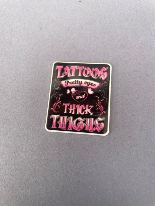 Tattoos, Pretty Eyes And Thick Thighs needle minder