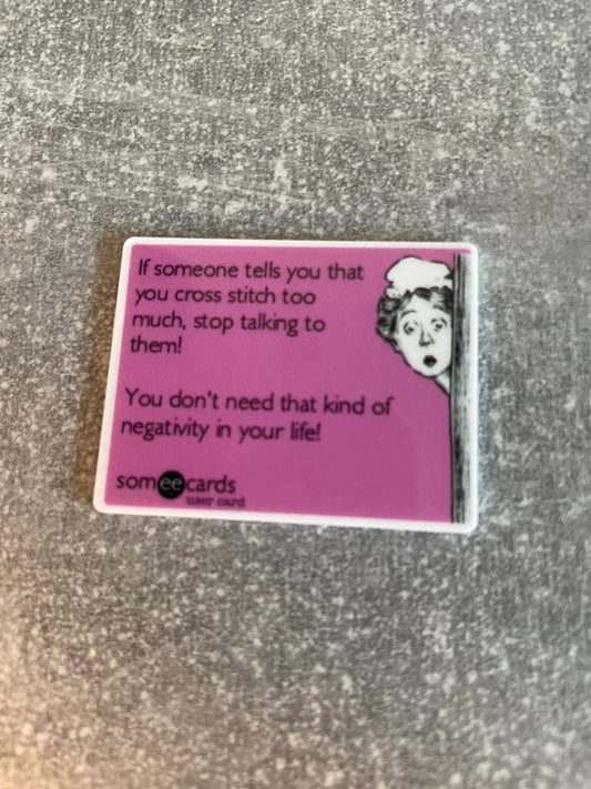 If Someone Tells You You Cross Stitch Too Much needle minder