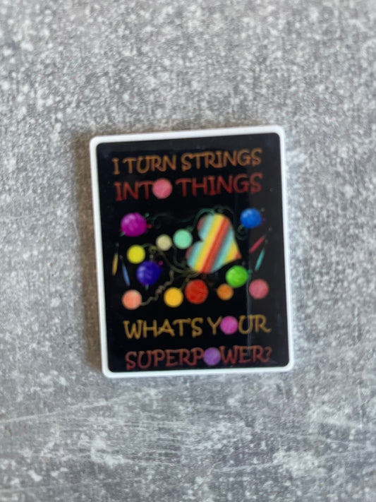 I Turn Strings Into Things What’s Your Superpower needle minder