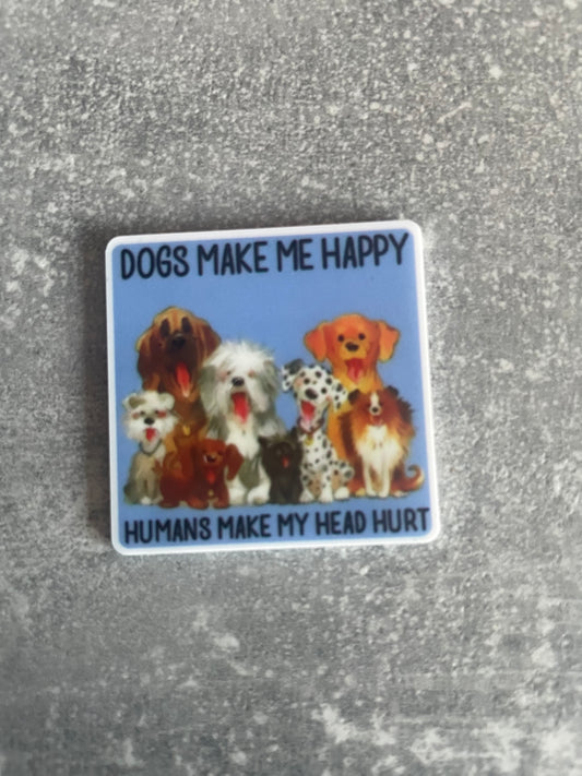 Dogs Make Me Happy Humans Make My Head Hurt needle minder
